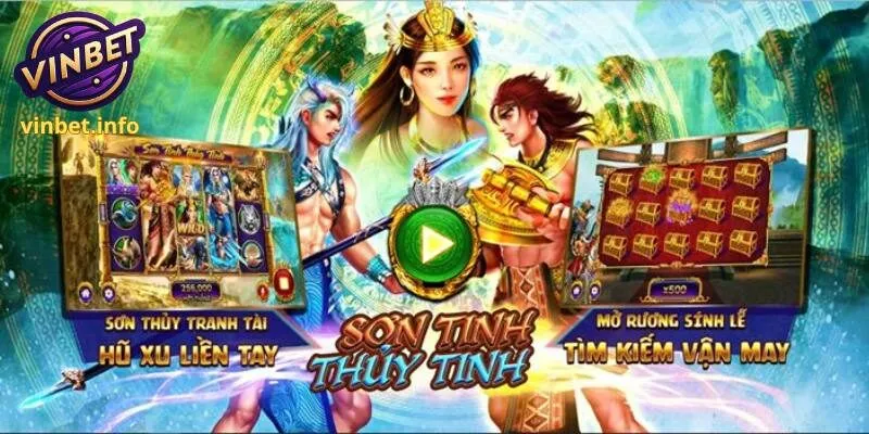 Sơn Tinh Thuỷ Tinh - Bước Vào Cổ Tích Nhận Thưởng Thả Ga